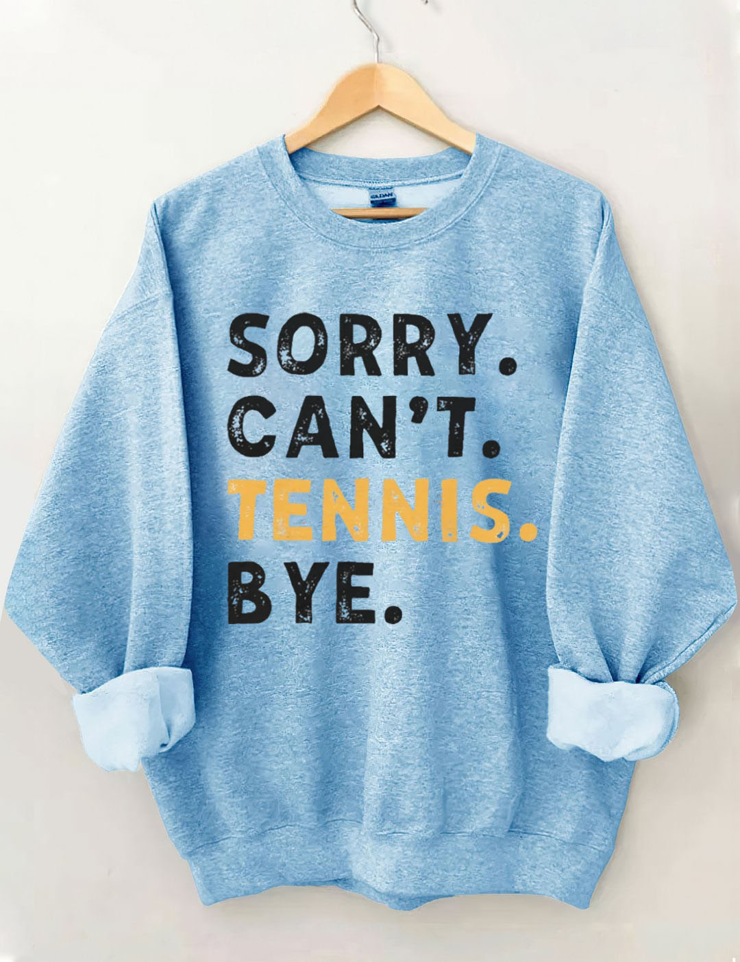 Sorry Can't Tennis Bye Sweatshirt