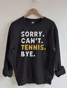 Sorry Can't Tennis Bye Sweatshirt