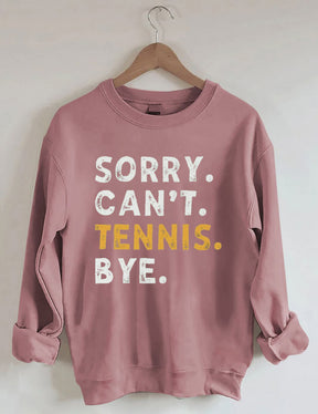 Sorry Can't Tennis Bye Sweatshirt