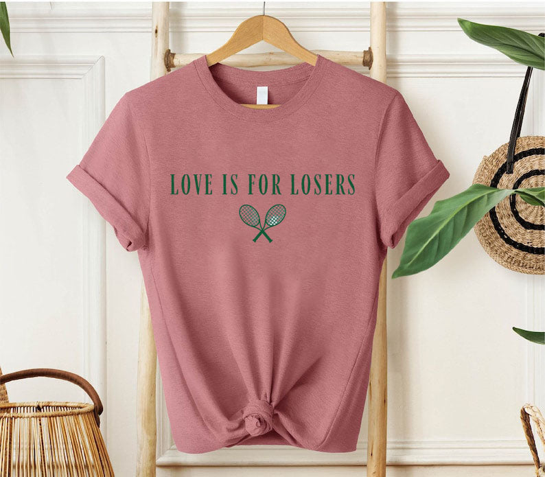 Love Is For Losers Tennis T-Shirt