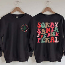 Sorry Santa I've Been Feral Sweatshirt