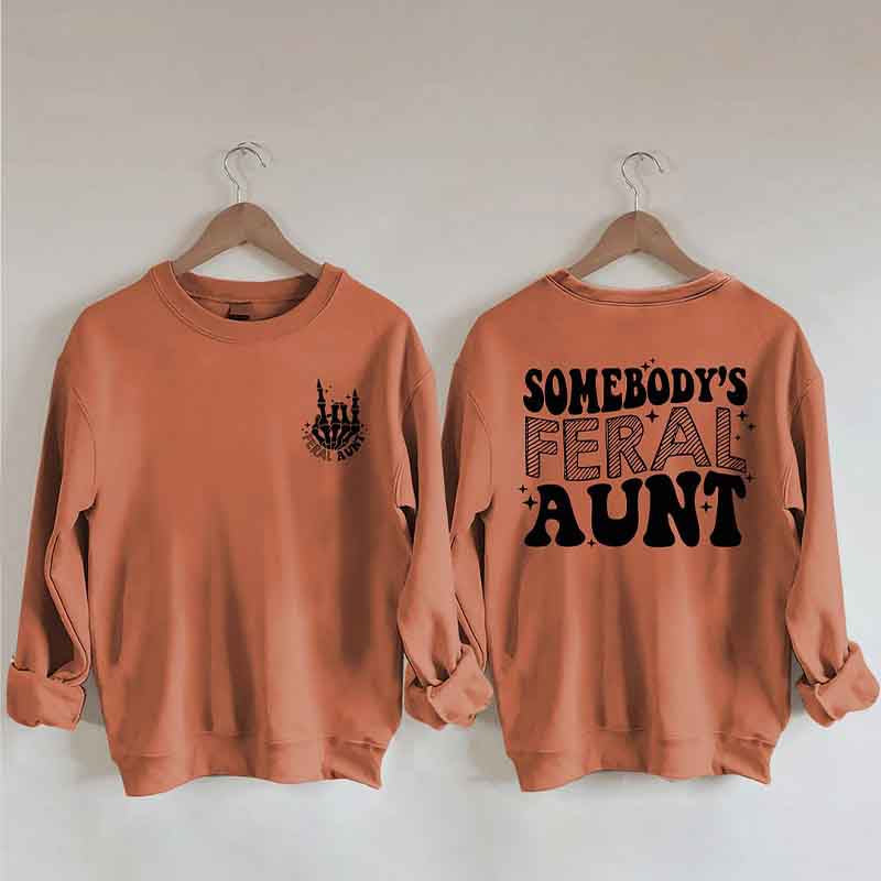 Somebody's Feral Aunt Sweatshirt