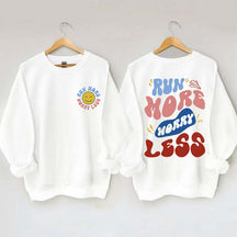 Run More Worry Less Sweatshirt