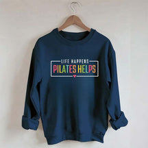 Life Happens Pilates Helps Gift Sweatshirt