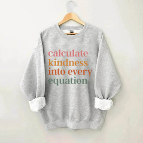 Calculate Kindness Into Every Equation Sweatshirt