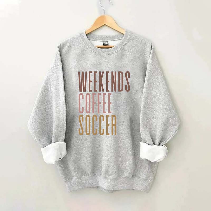 Weekends Coffee Soccer Sweatshirt