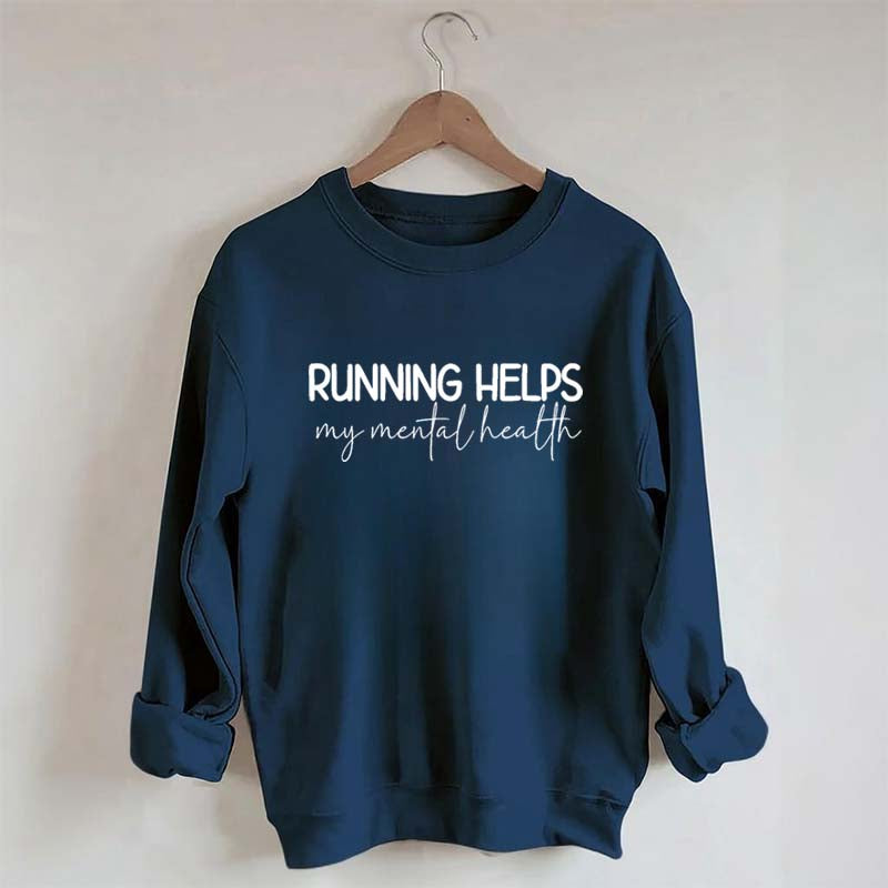 Running Helps My Mental Health Sweatshirt