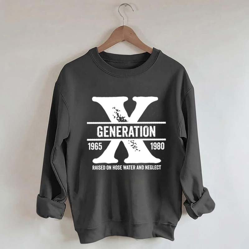 Funny Quotes Gen X Raised On Hose Water And Neglect Sweatshirt