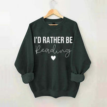 I'd Rather Be Reading Sweatshirt