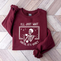 Funny Teacher I'll Just Wait Until Quiet Sweatshirt