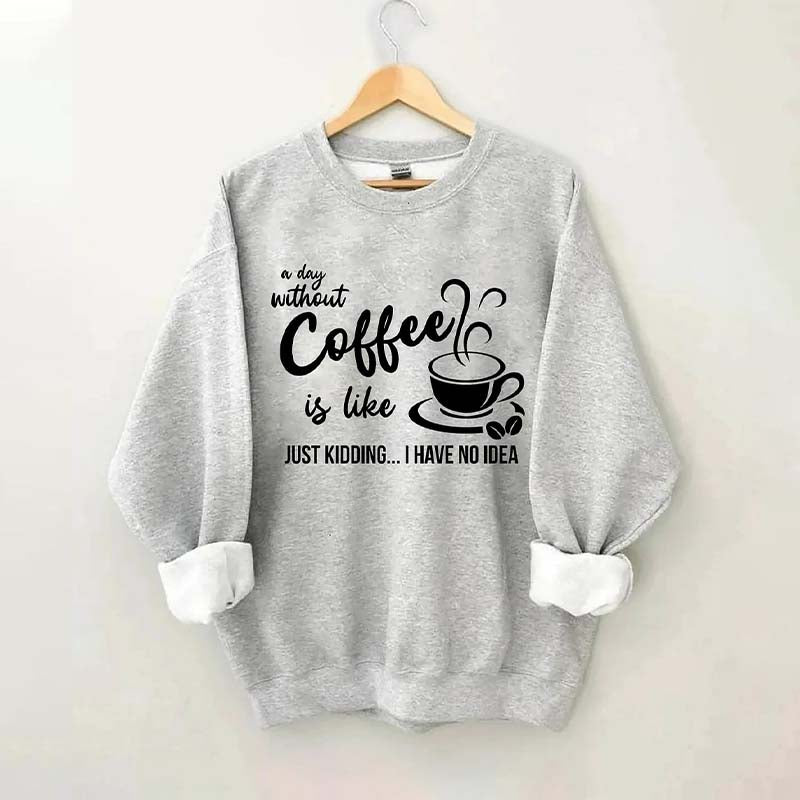 Funny Coffee Lover Sweatshirt