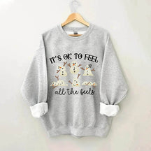 It's Ok To Feel All The Feels Snowman Sweatshirt