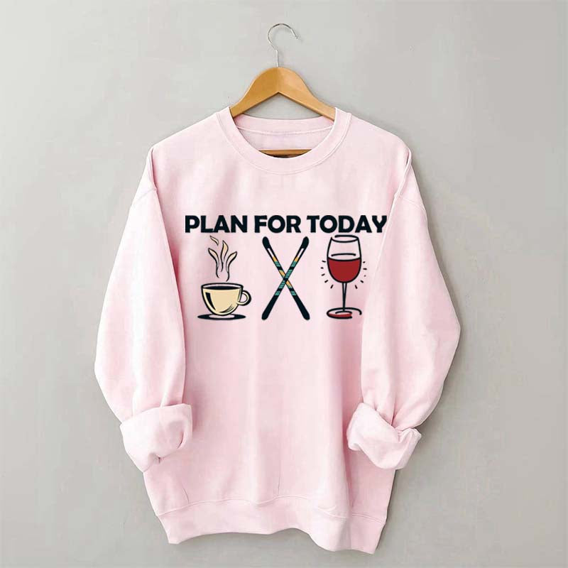 Plan for Today Apres Ski Sweatshirt