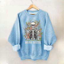 Never Better Floral Skeleton Sweatshirt