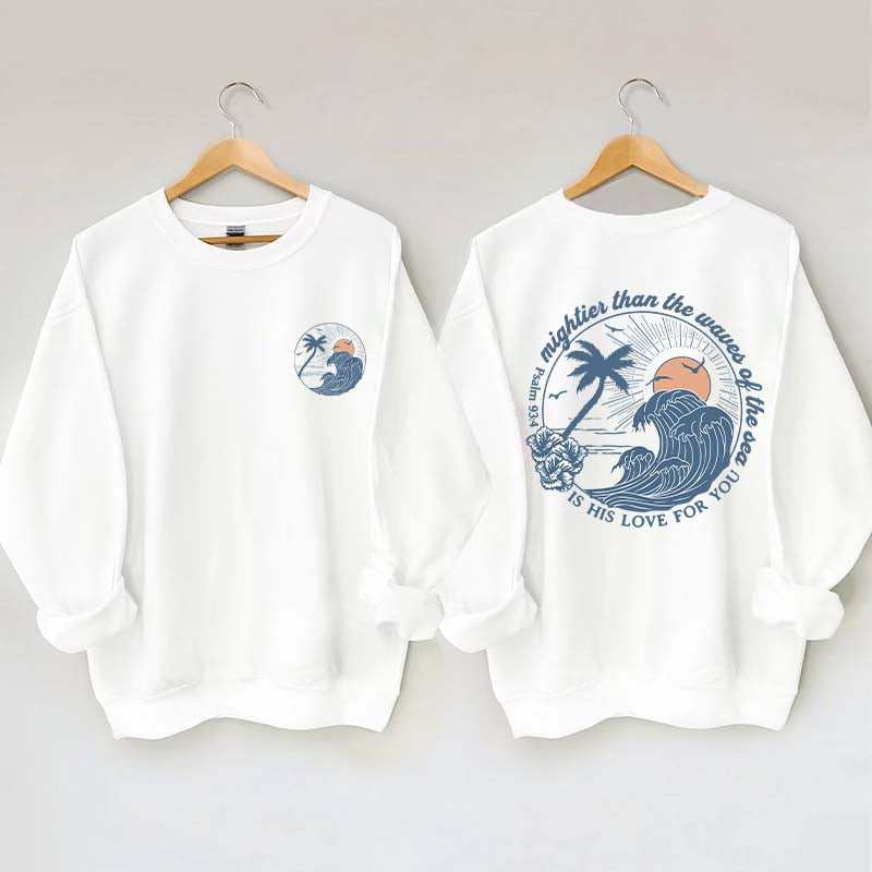 Mightier Than The Waves of the Sea Sweatshirt