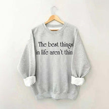 The Best Things In Life Aren't Things Sweatshirt