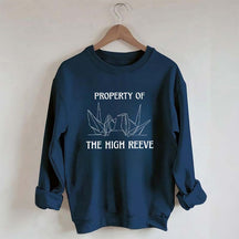 Property of the High Reeve Sweatshirt