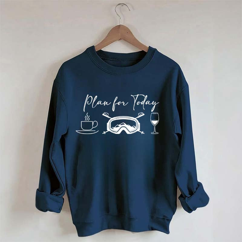 Funny Plan for Today Skiing Coffee Wine Sweatshirt