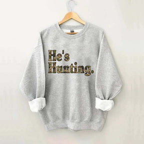 He's Hunting Camouflage Sweatshirt