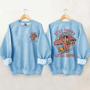 Stay Trippy Little Hippie Sweatshirt