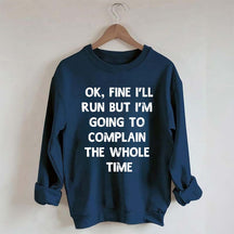 Ok, Fine I'll Run Funny Sayings Runner Sweatshirt