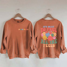 It's Okay To Feel All The Feels Sweatshirt