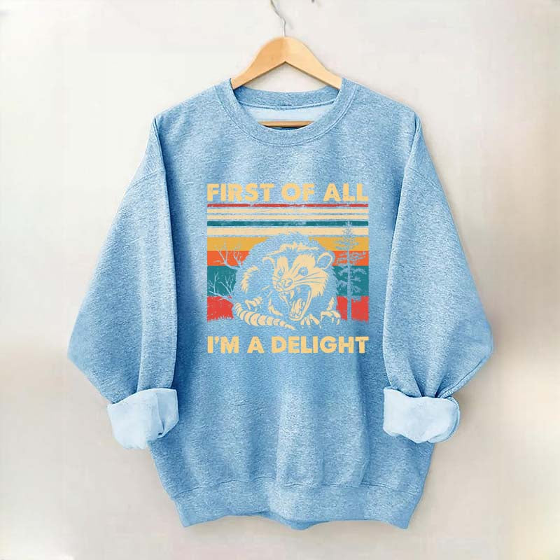 First Of All I'm A Delight Sweatshirt