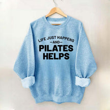 Life Just Happens and Pilates Helps Sweatshirt