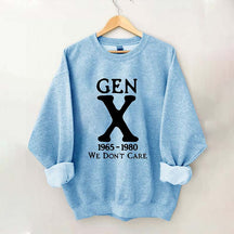 Gen X 1965-1980 We Don't Care Sweatshirt