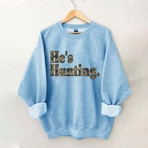 He's Hunting Camouflage Sweatshirt