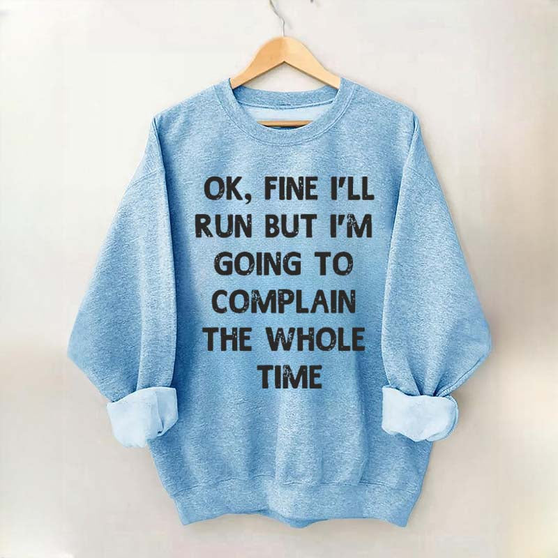 Ok, Fine I'll Run Funny Sayings Runner Sweatshirt