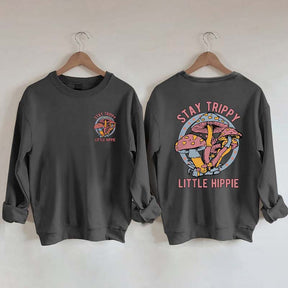 Stay Trippy Little Hippie Sweatshirt