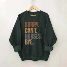 Sorry Can't Horses Bye Sweatshirt