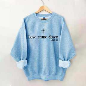 Love Come Down Christmas Nativity Sweatshirt