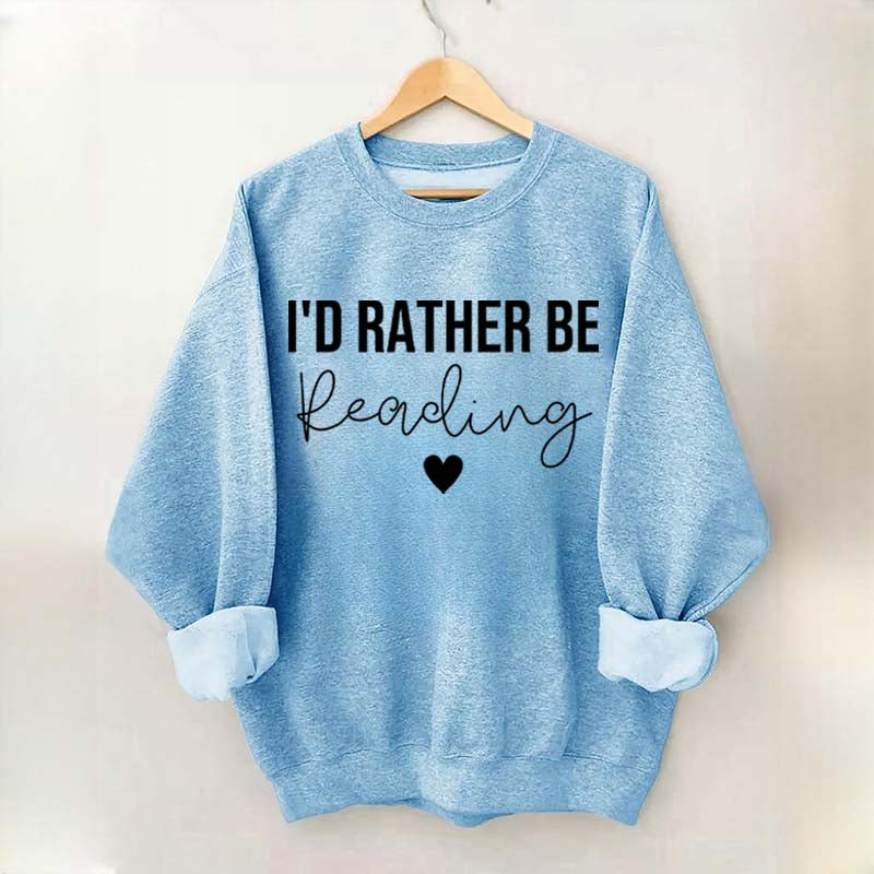 I'd Rather Be Reading Sweatshirt