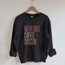 Weekends Coffee Soccer Sweatshirt