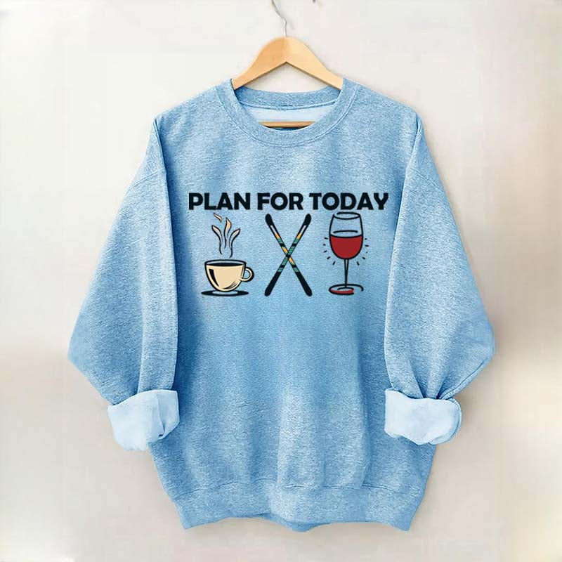 Plan for Today Apres Ski Sweatshirt