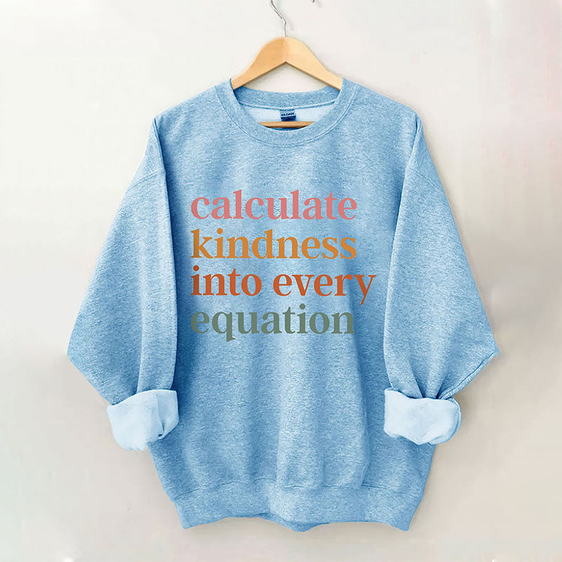 Calculate Kindness Into Every Equation Sweatshirt