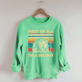 First Of All I'm A Delight Sweatshirt