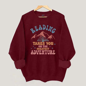 Reading Takes You On The Greatest Adventure Sweatshirt