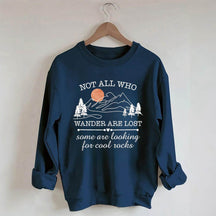 Not All Who Wander Are Lost Rock Collectors Sweatshirt