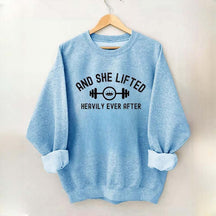 And She Lifted Heavily Ever After Sweatshirt