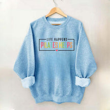 Life Happens Pilates Helps Gift Sweatshirt