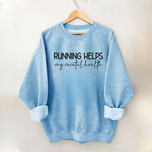 Running Helps My Mental Health Sweatshirt