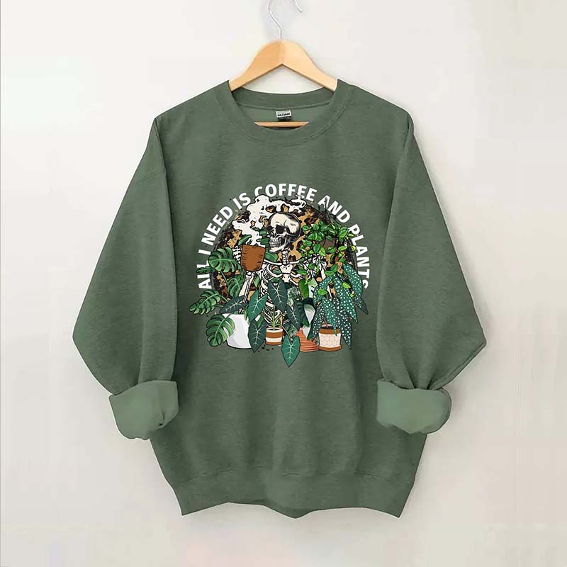 All I Need Is Coffee And Plants Sweatshirt