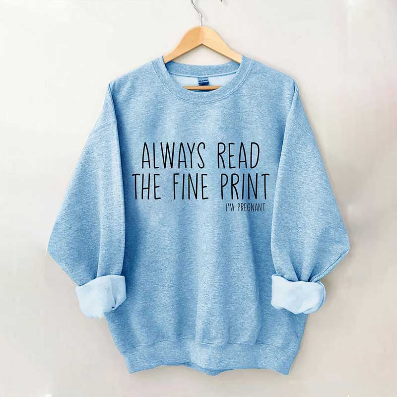 Always Read The Fine Print Sweatshirt