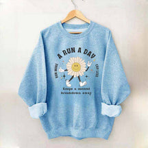 A Run a Day Keeps Mental Breakdown Away Sweatshirt