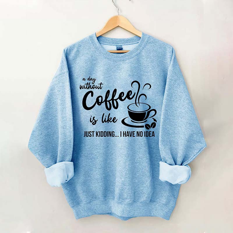 Funny Coffee Lover Sweatshirt