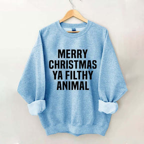 Merry Christmas Ya Filthy Animal Sweatshirt