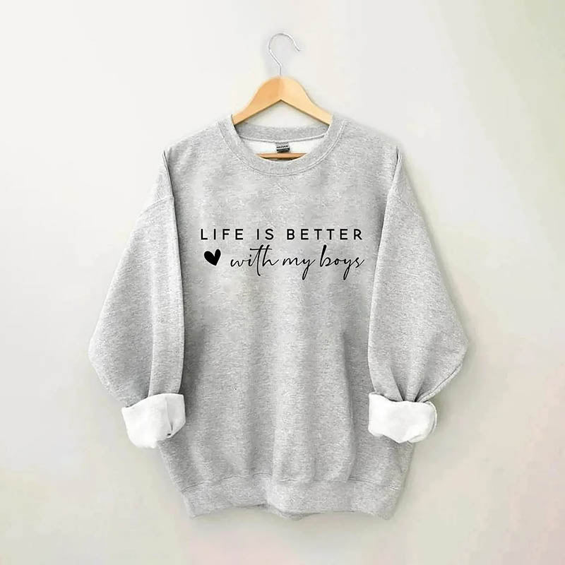 Life is Better With My Boys Sweatshirt